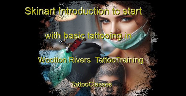 Skinart Introduction to start with basic tattooing in Wootton Rivers | TattooTraining | TattooClasses | SkinartTraining-United Kingdom