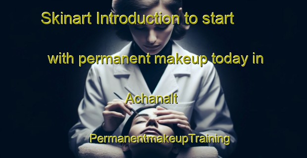 Skinart Introduction to start with permanent makeup today in Achanalt | #PermanentmakeupTraining #PermanentmakeupClasses #SkinartTraining-United Kingdom