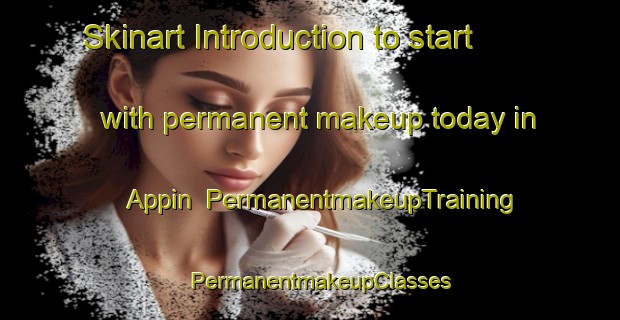 Skinart Introduction to start with permanent makeup today in Appin | PermanentmakeupTraining | PermanentmakeupClasses | SkinartTraining-United Kingdom