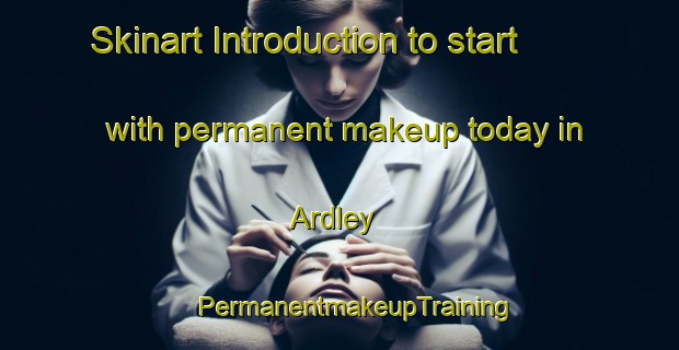 Skinart Introduction to start with permanent makeup today in Ardley | #PermanentmakeupTraining #PermanentmakeupClasses #SkinartTraining-United Kingdom