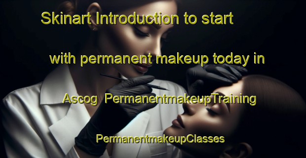 Skinart Introduction to start with permanent makeup today in Ascog | #PermanentmakeupTraining #PermanentmakeupClasses #SkinartTraining-United Kingdom