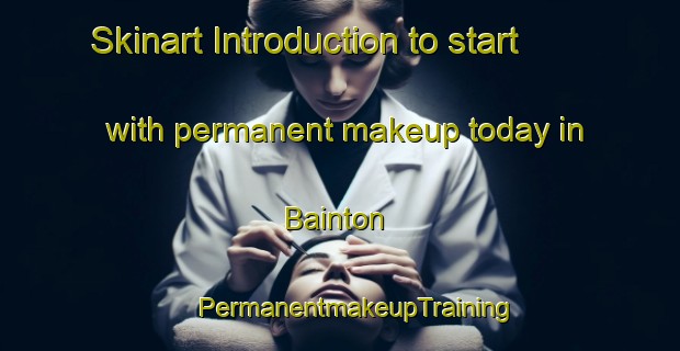 Skinart Introduction to start with permanent makeup today in Bainton | #PermanentmakeupTraining #PermanentmakeupClasses #SkinartTraining-United Kingdom