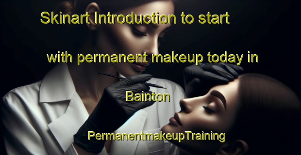 Skinart Introduction to start with permanent makeup today in Bainton | #PermanentmakeupTraining #PermanentmakeupClasses #SkinartTraining-United Kingdom