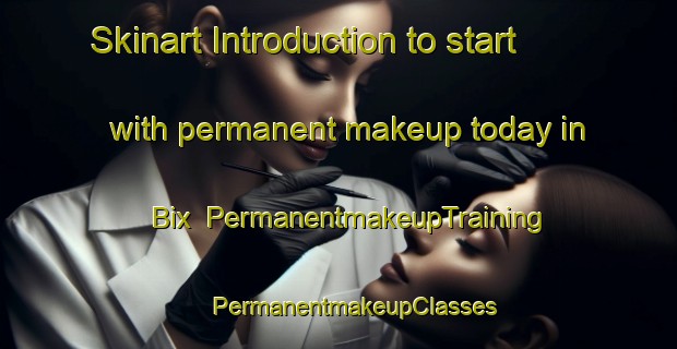 Skinart Introduction to start with permanent makeup today in Bix | #PermanentmakeupTraining #PermanentmakeupClasses #SkinartTraining-United Kingdom