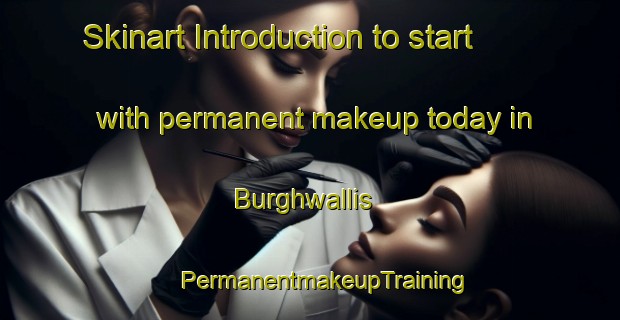 Skinart Introduction to start with permanent makeup today in Burghwallis | #PermanentmakeupTraining #PermanentmakeupClasses #SkinartTraining-United Kingdom