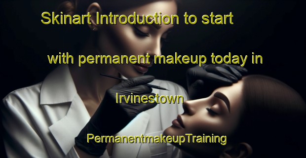 Skinart Introduction to start with permanent makeup today in Irvinestown | PermanentmakeupTraining | PermanentmakeupClasses | SkinartTraining-United Kingdom