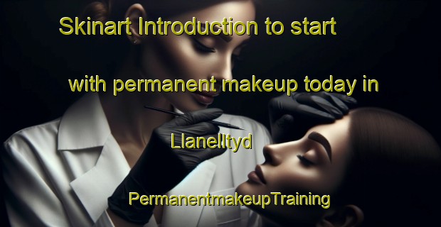 Skinart Introduction to start with permanent makeup today in Llanelltyd | #PermanentmakeupTraining #PermanentmakeupClasses #SkinartTraining-United Kingdom