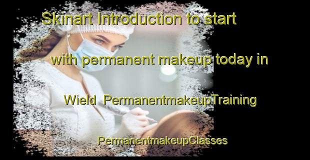 Skinart Introduction to start with permanent makeup today in Wield | #PermanentmakeupTraining #PermanentmakeupClasses #SkinartTraining-United Kingdom