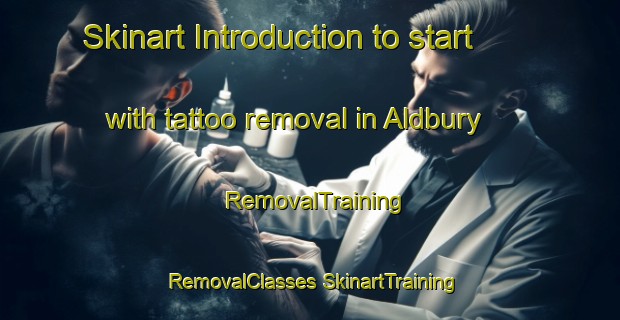 Skinart Introduction to start with tattoo removal in Aldbury | #RemovalTraining #RemovalClasses #SkinartTraining-United Kingdom