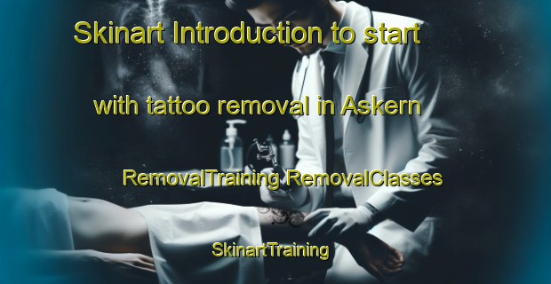 Skinart Introduction to start with tattoo removal in Askern | #RemovalTraining #RemovalClasses #SkinartTraining-United Kingdom