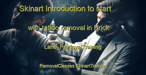 Skinart Introduction to start with tattoo removal in Brick Lane | #RemovalTraining #RemovalClasses #SkinartTraining-United Kingdom