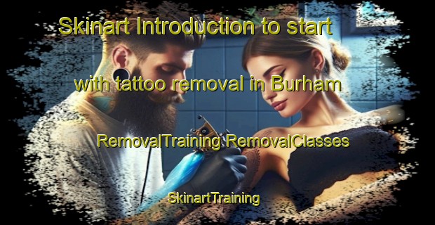 Skinart Introduction to start with tattoo removal in Burham | #RemovalTraining #RemovalClasses #SkinartTraining-United Kingdom