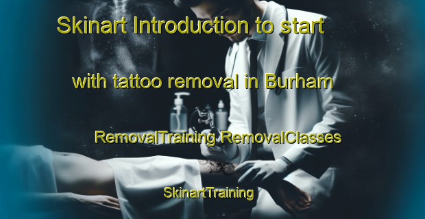 Skinart Introduction to start with tattoo removal in Burham | #RemovalTraining #RemovalClasses #SkinartTraining-United Kingdom