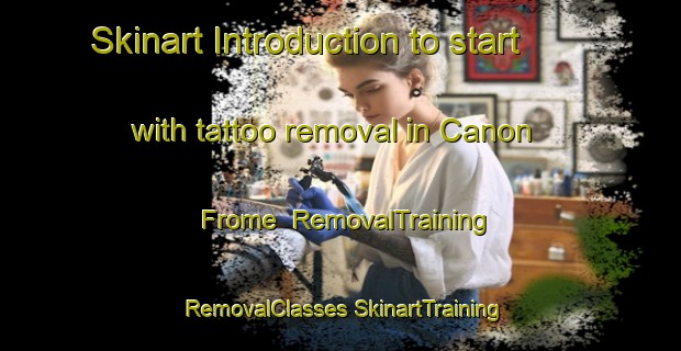 Skinart Introduction to start with tattoo removal in Canon Frome | #RemovalTraining #RemovalClasses #SkinartTraining-United Kingdom