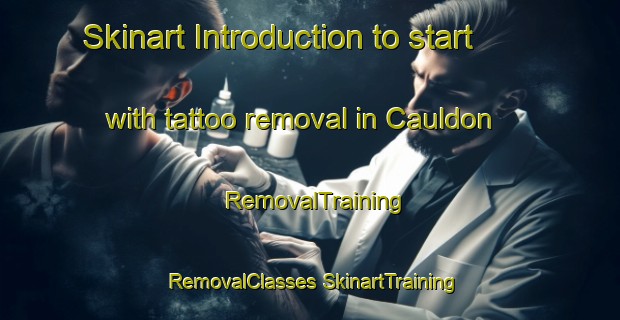 Skinart Introduction to start with tattoo removal in Cauldon | #RemovalTraining #RemovalClasses #SkinartTraining-United Kingdom