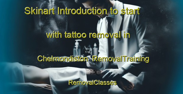 Skinart Introduction to start with tattoo removal in Chelmondiston | RemovalTraining | RemovalClasses | SkinartTraining-United Kingdom