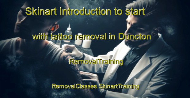 Skinart Introduction to start with tattoo removal in Duncton | #RemovalTraining #RemovalClasses #SkinartTraining-United Kingdom