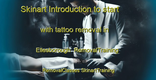 Skinart Introduction to start with tattoo removal in Ellesborough | #RemovalTraining #RemovalClasses #SkinartTraining-United Kingdom