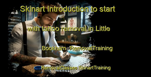 Skinart Introduction to start with tattoo removal in Little Bookham | #RemovalTraining #RemovalClasses #SkinartTraining-United Kingdom