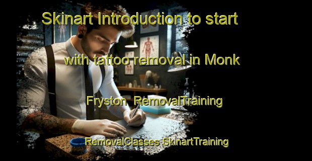 Skinart Introduction to start with tattoo removal in Monk Fryston | #RemovalTraining #RemovalClasses #SkinartTraining-United Kingdom