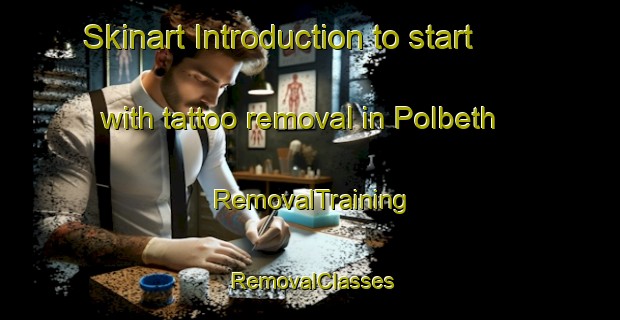 Skinart Introduction to start with tattoo removal in Polbeth | RemovalTraining | RemovalClasses | SkinartTraining-United Kingdom