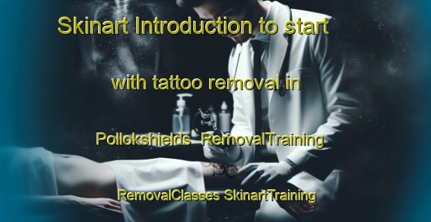 Skinart Introduction to start with tattoo removal in Pollokshields | #RemovalTraining #RemovalClasses #SkinartTraining-United Kingdom