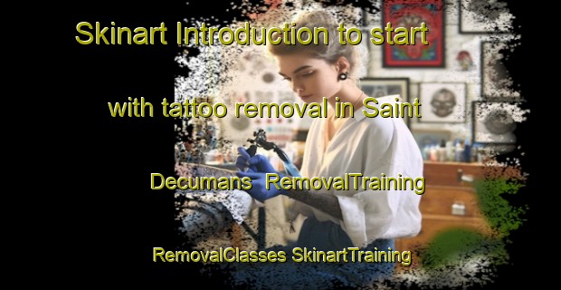 Skinart Introduction to start with tattoo removal in Saint Decumans | #RemovalTraining #RemovalClasses #SkinartTraining-United Kingdom