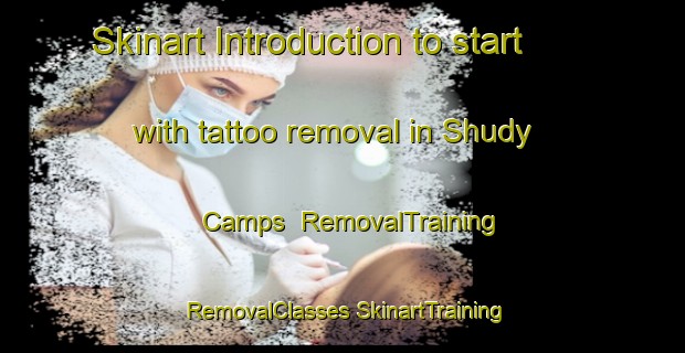 Skinart Introduction to start with tattoo removal in Shudy Camps | #RemovalTraining #RemovalClasses #SkinartTraining-United Kingdom