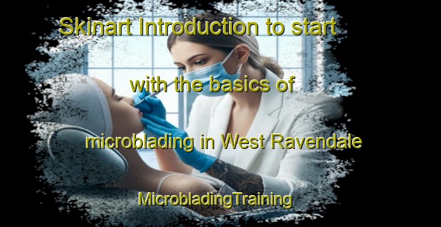 Skinart Introduction to start with the basics of microblading in West Ravendale | MicrobladingTraining | MicrobladingClasses | SkinartTraining-United Kingdom
