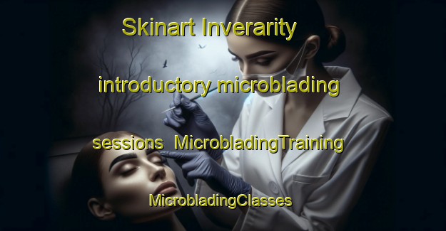 Skinart Inverarity introductory microblading sessions | MicrobladingTraining | MicrobladingClasses | SkinartTraining-United Kingdom