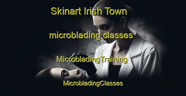 Skinart Irish Town microblading classes | #MicrobladingTraining #MicrobladingClasses #SkinartTraining-United Kingdom