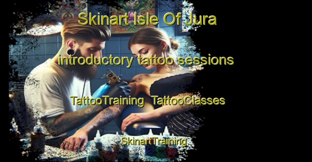 Skinart Isle Of Jura introductory tattoo sessions | TattooTraining | TattooClasses | SkinartTraining-United Kingdom