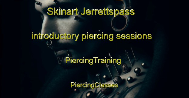 Skinart Jerrettspass introductory piercing sessions | #PiercingTraining #PiercingClasses #SkinartTraining-United Kingdom