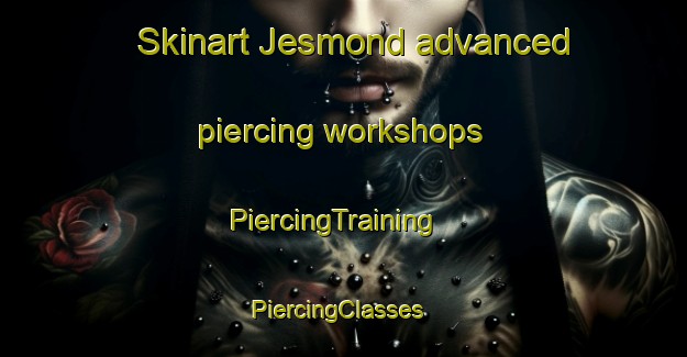 Skinart Jesmond advanced piercing workshops | PiercingTraining | PiercingClasses | SkinartTraining-United Kingdom