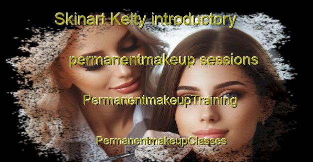 Skinart Kelty introductory permanentmakeup sessions | PermanentmakeupTraining | PermanentmakeupClasses | SkinartTraining-United Kingdom