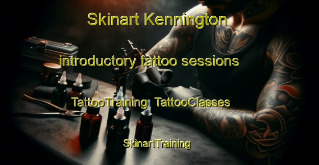 Skinart Kennington introductory tattoo sessions | TattooTraining | TattooClasses | SkinartTraining-United Kingdom