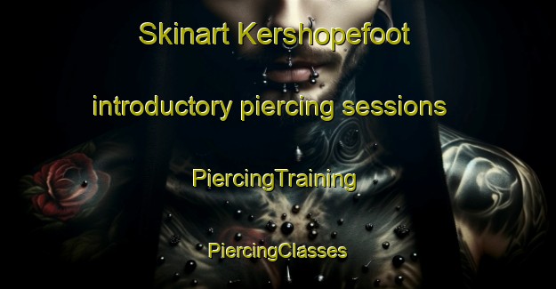 Skinart Kershopefoot introductory piercing sessions | #PiercingTraining #PiercingClasses #SkinartTraining-United Kingdom