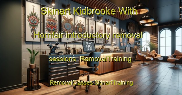 Skinart Kidbrooke With Hornfair introductory removal sessions | #RemovalTraining #RemovalClasses #SkinartTraining-United Kingdom