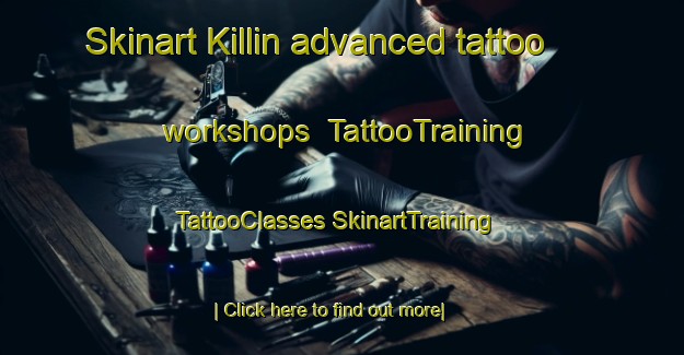 Skinart Killin advanced tattoo workshops | #TattooTraining #TattooClasses #SkinartTraining-United Kingdom