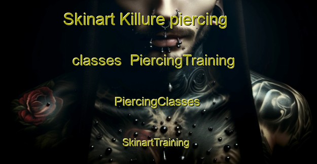 Skinart Killure piercing classes | #PiercingTraining #PiercingClasses #SkinartTraining-United Kingdom