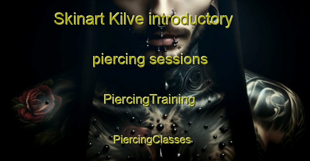 Skinart Kilve introductory piercing sessions | PiercingTraining | PiercingClasses | SkinartTraining-United Kingdom