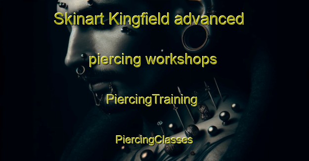 Skinart Kingfield advanced piercing workshops | #PiercingTraining #PiercingClasses #SkinartTraining-United Kingdom