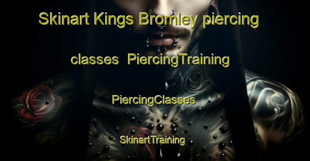 Skinart Kings Bromley piercing classes | #PiercingTraining #PiercingClasses #SkinartTraining-United Kingdom