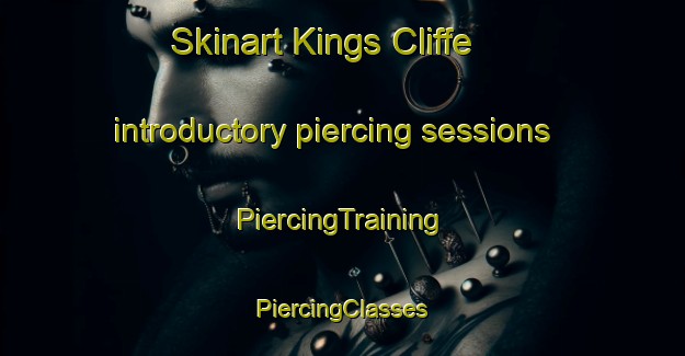 Skinart Kings Cliffe introductory piercing sessions | #PiercingTraining #PiercingClasses #SkinartTraining-United Kingdom