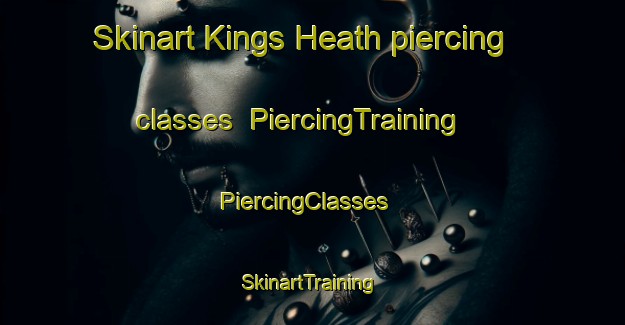 Skinart Kings Heath piercing classes | PiercingTraining | PiercingClasses | SkinartTraining-United Kingdom