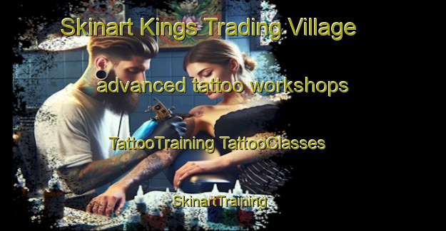 Skinart Kings Trading Village advanced tattoo workshops | #TattooTraining #TattooClasses #SkinartTraining-United Kingdom