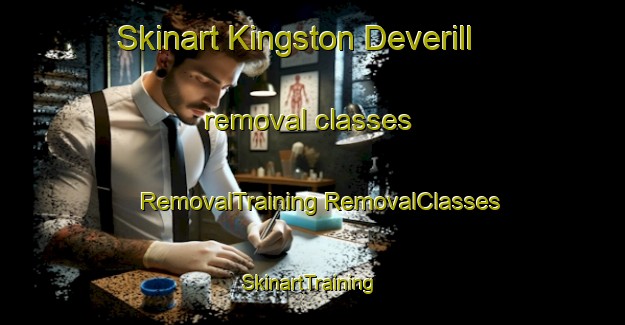 Skinart Kingston Deverill removal classes | #RemovalTraining #RemovalClasses #SkinartTraining-United Kingdom