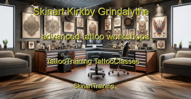 Skinart Kirkby Grindalythe advanced tattoo workshops | #TattooTraining #TattooClasses #SkinartTraining-United Kingdom