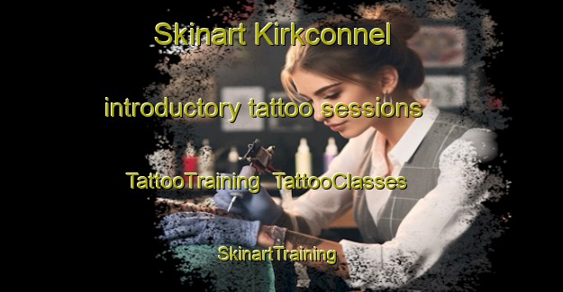 Skinart Kirkconnel introductory tattoo sessions | TattooTraining | TattooClasses | SkinartTraining-United Kingdom