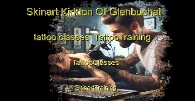 Skinart Kirkton Of Glenbuchat tattoo classes | TattooTraining | TattooClasses | SkinartTraining-United Kingdom